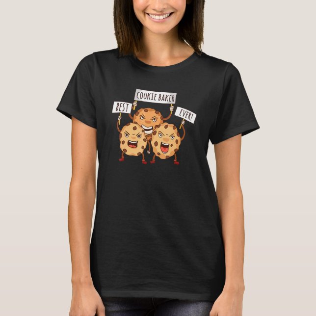 Best Cookie Baker Ever Baked Fresh Cookies T-Shirt (Front)