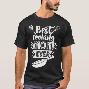 Best Cooking Mum Ever Cook Mummy Mother Mama Mothe T-Shirt