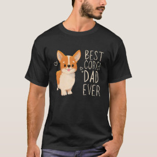 Best Corgi Dad Ever Corgi Daddy Dog Dad Corgi P T-Shirt