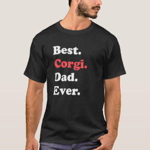 Best Corgi Dad Ever For Dog Dad T-Shirt