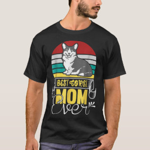 Best Corgi Mom Ever Dog Lovers Corgi Women Corgi T T-Shirt