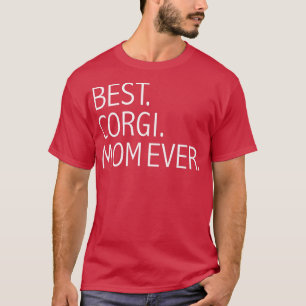 Best Corgi Mom Ever Funny Dog Mom Dog Lovers Owner T-Shirt
