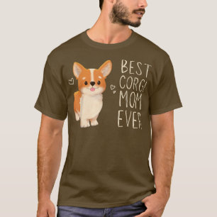 Best Corgi Mum Ever, Corgi Mama, Dog Mum, Corgi Pu T-Shirt