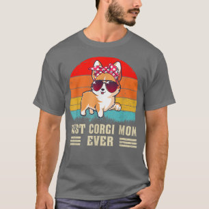 Best Corgi Mum Ever Dog Mum Mother's Day Gift Corg T-Shirt