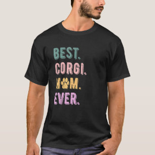 Best Corgi Mum Ever Pembroke Welsh Corgi Dog Mum T-Shirt