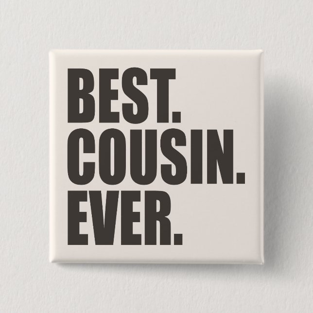 Best. Cousin. Ever. 15 Cm Square Badge (Front)