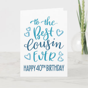 Best Cousin Ever 40th Birthday Typography in Blue Card