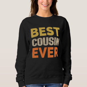 Best Cousin Ever Funny Saying Sarcastic Retro Styl Sweatshirt