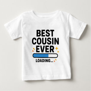 Best Cousin Ever Loading Baby T-Shirt