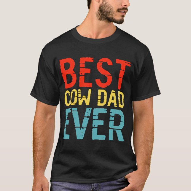 Best Cow Dad Ever  3 T-Shirt (Front)