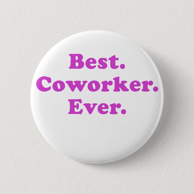 Best Coworker Ever 6 Cm Round Badge (Front)