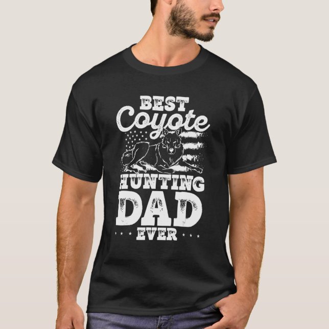 Best Coyote Hunting Dad Ever Coyote Trapping Coyot T-Shirt (Front)