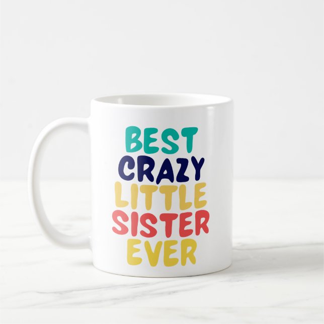 Best Crazy Little Sister Ever Coffee Mug (Left)