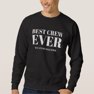 Best Crew Ever Team & Competition Outfit Group Eve Sweatshirt