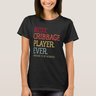 Best Cribbage Player Ever Prepare To Be Skunked V T-Shirt