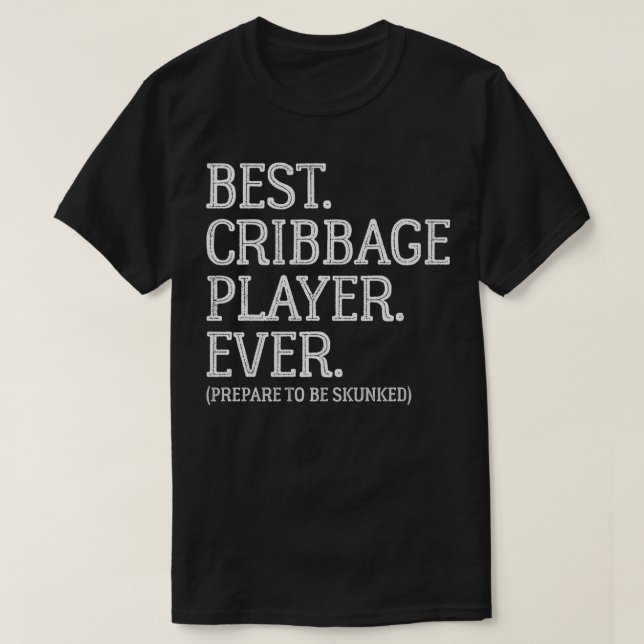 Best Cribbage Player Ever  Prepare To Be Skunked V T-Shirt (Design Front)
