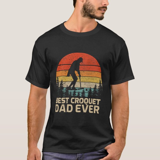 Best Croquet Dad Ever Father'S Day T-Shirt (Front)