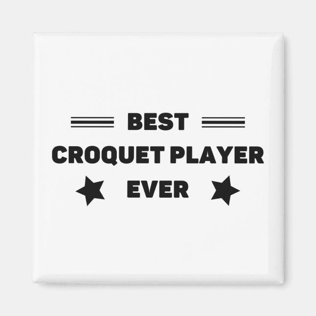 Best. Croquet player. Ever. Magnet (Front)