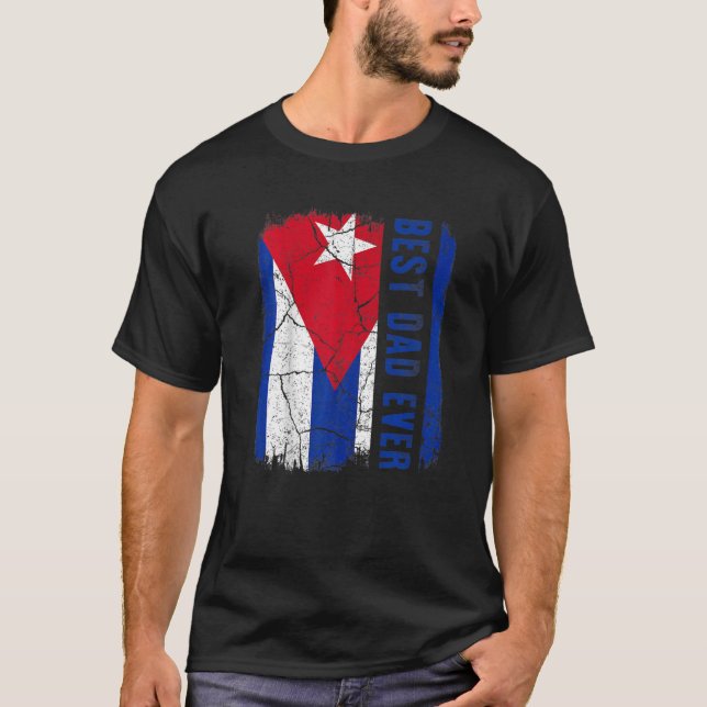 Best Cuban Dad Ever Cuba Daddy Father's Day 11 T-Shirt (Front)