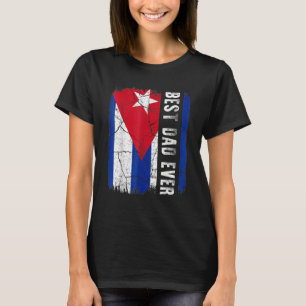 Best Cuban Dad Ever Cuba Daddy Father's Day T-Shirt