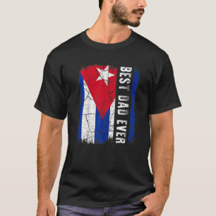 Best Cuban Dad Ever Cuba Daddy Father's Day   T-Shirt