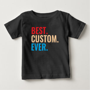 Best custom ever vintage retro Customised text Baby T-Shirt
