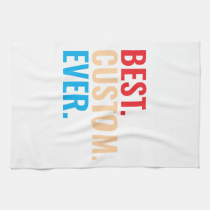 Best custom ever vintage retro Customised text Tea Towel