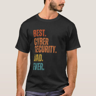 Best Cyber Security Dad Ever Cybersecurity Special T-Shirt