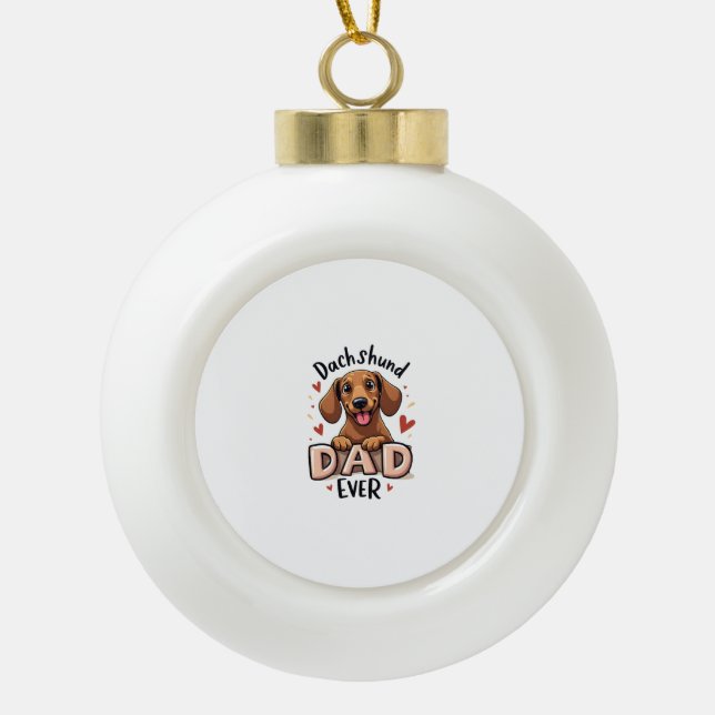 Best Dachshund Dad Ever T Shirt Ceramic Ball Christmas Ornament (Front)