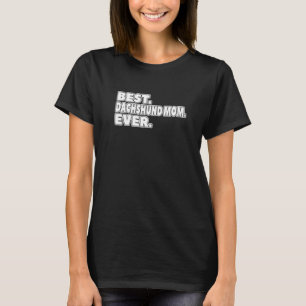 Best Dachshund Mum Ever For Dog Owner Women Girls T-Shirt