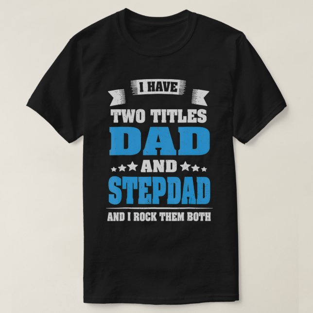 Best Dad And Stepdad  Cute Fathers Day Gift From W T-Shirt (Design Front)