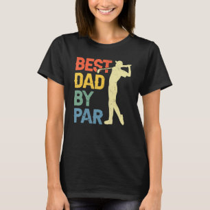 Best Dad By Par Daddy Father s Day Golf  Golfer T-Shirt