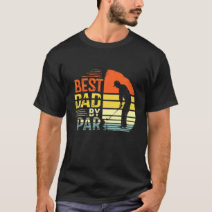 Best Dad By Par Daddy Father's Day Golf Lover Golf T-Shirt