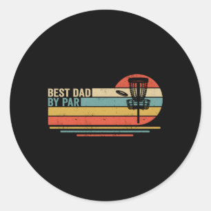 Best Dad By Par Disc Golf Dad Disk Golf Golfer Classic Round Sticker