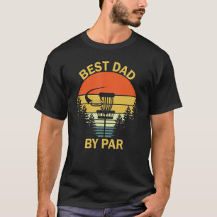 Best Dad By Par Disc Golf Dad T-Shirt