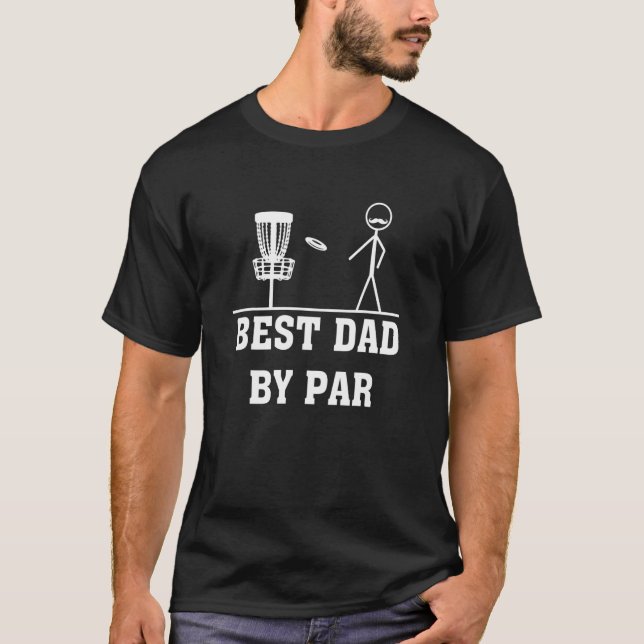 Best Dad By Par Disc Golf Frisbee Discs Driver Thr T-Shirt (Front)