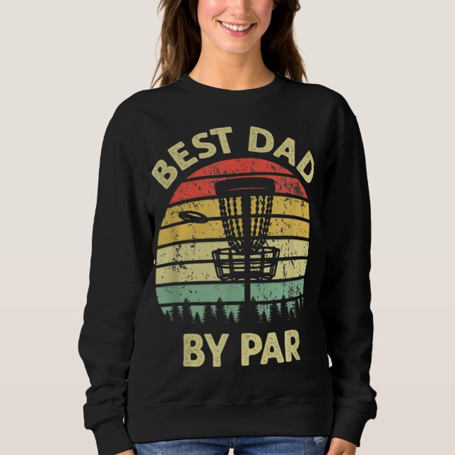 Best Dad By Par Disc Golf Golfer Player Funny Fath Sweatshirt (Front)