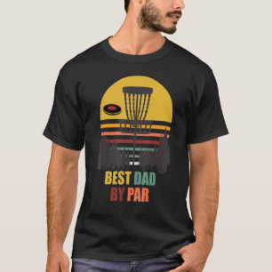 Best Dad By Par Disc Golf Retro Frisbee Golf Disc T-Shirt