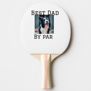Best dad by par dog pet photo modern simple. ping pong paddle