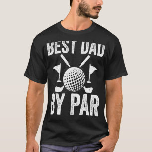 Best Dad By Par Father s Day Golf  Golfer Daddy T-Shirt