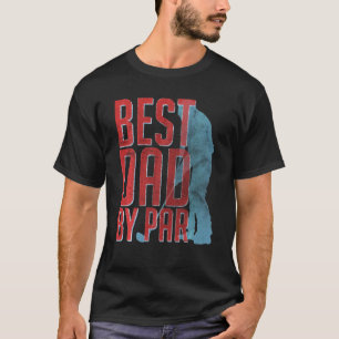 Best Dad By Par Father S Day Golf Papa Golfer T-Shirt