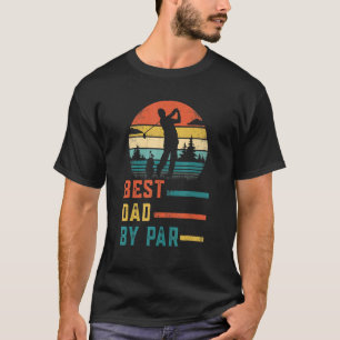 Best Dad By Par Father's Day Daddy Golf Dad T-Shirt