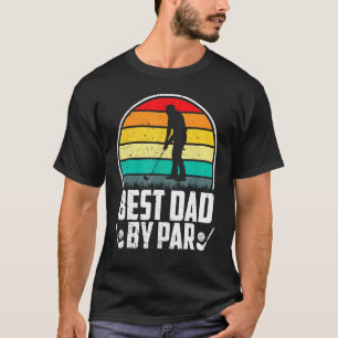 Best Dad By Par  Fathers Day Papa Daddy Popa Golf T-Shirt