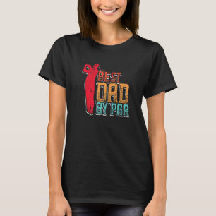 Best Dad By Par For Men Fathers Dad Golfplayers Gr T-Shirt
