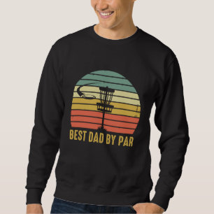 Best Dad By Par Funny Disc Golf Gift For Men Fathe Sweatshirt