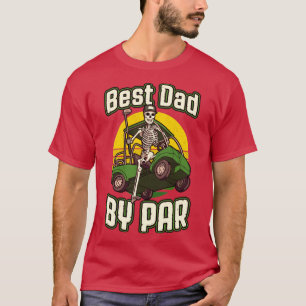 Best Dad By Par Funny Golf Cart Vintage Skeleton G T-Shirt