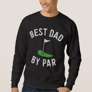 Best Dad By Par Funny Golf Father's Day Gift Daddy Sweatshirt