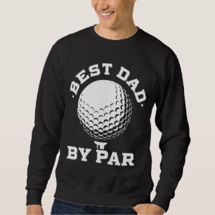 Best Dad by Par Funny Golf Player Father's Day Sweatshirt