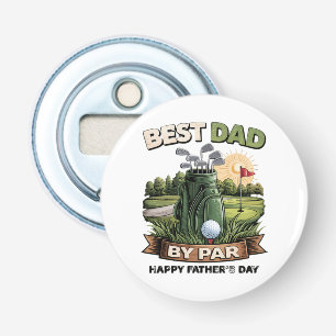 Best Dad By Par Golf Dad Funny Bottle Opener