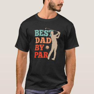 Best Dad By Par Golf Golfer Father Father's Day Da T-Shirt